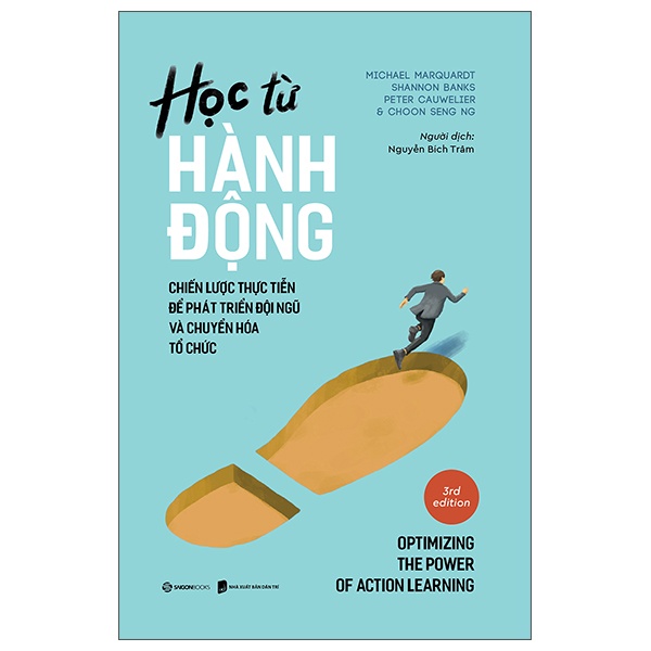 Học Từ Hành Động - Chiến Lược Thực Tiễn Để Phát Triển Đội Ngũ Và Chuyển Hoá Tổ Chức - Choon Seng Ng, Michael Marquardt, Peter Cauwelier, Shannon Banks (Mới 100%) Quản trị, lãnh đạo, SaigonBooks - SÁCH ĐẠI HỌC