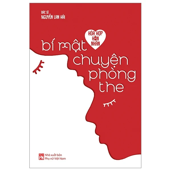 Hòa Hợp Hôn Nhân - Bí Mật Chuyện Phòng The - BS. Nguyễn Lan Hải (Mới 100%) Sách tư duy, kỹ năng sống, NXB Phụ Nữ - SÁCH ĐẠI HỌC