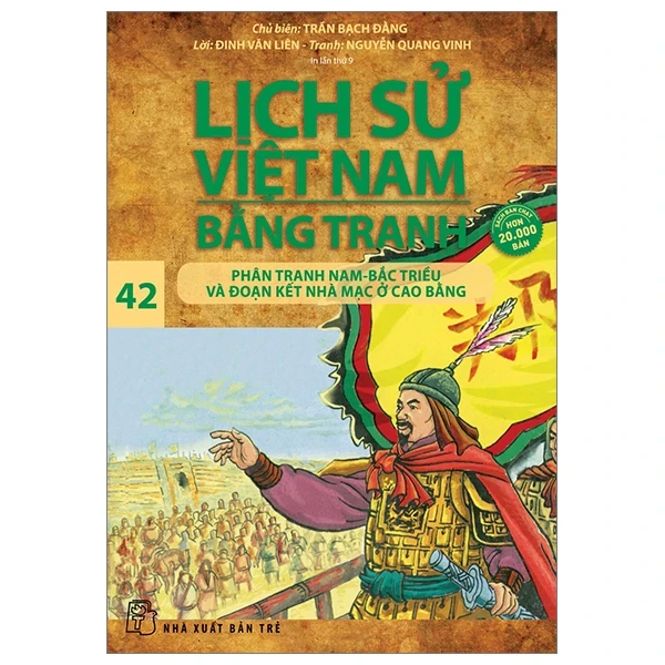 Lịch Sử Việt Nam Bằng Tranh - Tập 42: Phân Tranh Nam - Bắc Triều Và Đoạn Kết Nhà Mạc Ở Cao Bằng - Trần Bạch Đằng, Đinh Văn Liên, Nguyễn Quang Vinh (Mới 100%) Lịch sử, địa lí Việt Nam, NXB Trẻ - SÁCH ĐẠI HỌC