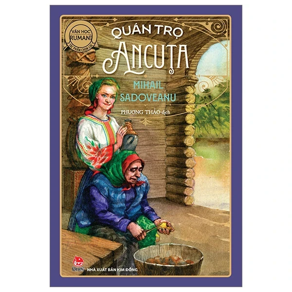 Quán Trọ Ancuta - Mihail Sadoveanu (Mới 100%) Truyện thiếu nhi, NXB Kim Đồng - SÁCH ĐẠI HỌC