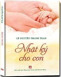 Nhật Ký Cho Con - Lê Nguyễn Thanh Trâm (Mới 100%) Cẩm nang làm cha mẹ, NXB Tổng Hợp TPHCM - SÁCH ĐẠI HỌC