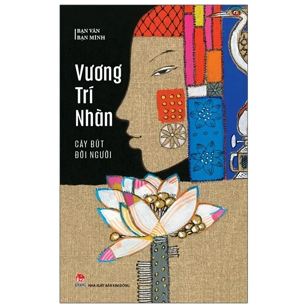 Bạn Văn Bạn Mình - Cây Bút Đời Người - Vương Trí Nhàn (Mới 100%) Phóng sự, ký sự, phê bình văn học, NXB Kim Đồng - SÁCH ĐẠI HỌC