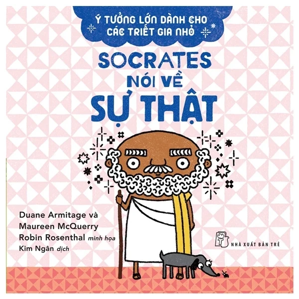 Ý Tưởng Lớn Dành Cho Các Triết Gia Nhỏ - Socrates Nói Về Sự Thật - Duane Armitage, Maureen McQuerry (Mới 100%) Kiến thức bách khoa, NXB Trẻ - SÁCH ĐẠI HỌC