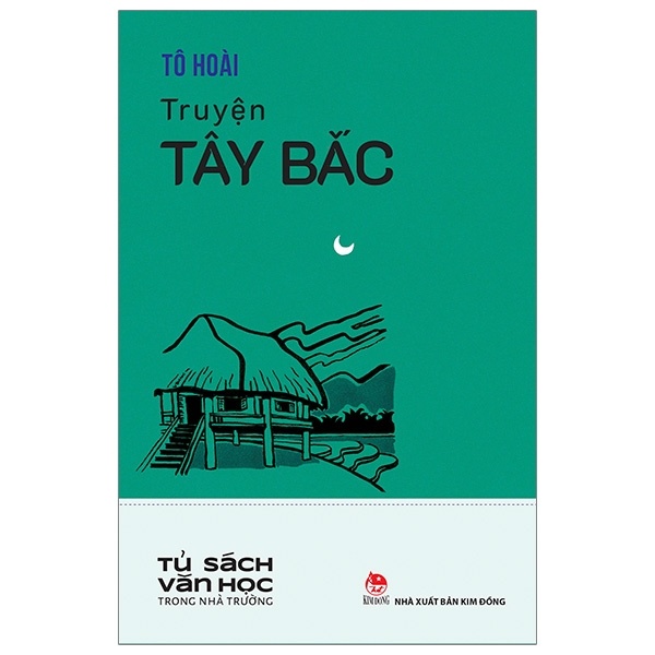 Tủ Sách Văn Học Trong Nhà Trường - Truyện Tây Bắc - Tô Hoài (Mới 100%) Tác giả, tác phẩm, NXB Kim Đồng - SÁCH ĐẠI HỌC