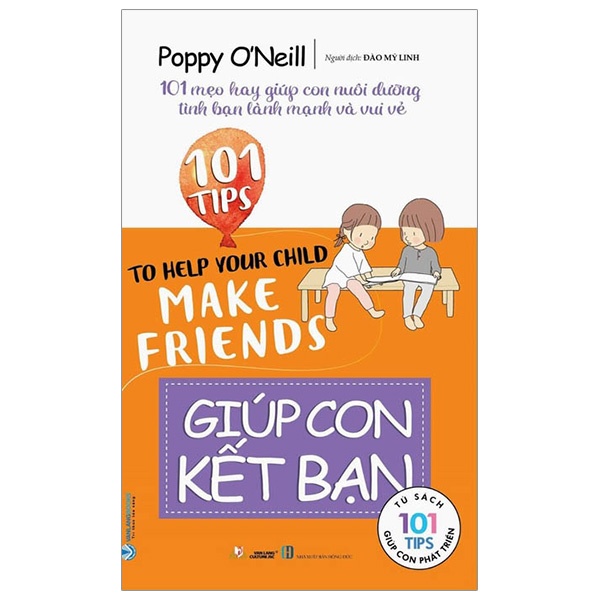 101 Tips - Giúp Con Kết Bạn - Poppy O’Neill (Mới 100%) Phát triển kỹ năng, trí tuệ cho trẻ, Văn Lang Books - SÁCH ĐẠI HỌC