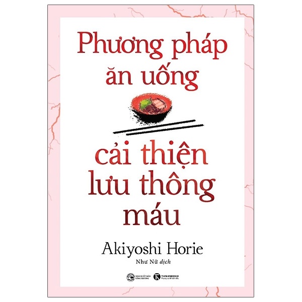 Phương Pháp Ăn Uống Cải Thiện Lưu Thông Máu - Akiyoshi Horie (Mới 100%) Sách y học hiện đại, Thái Hà Books - SÁCH ĐẠI HỌC