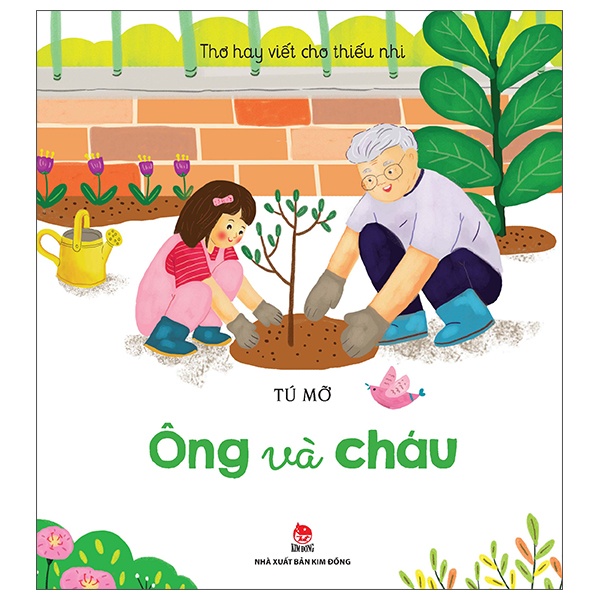 Thơ Hay Viết Cho Thiếu Nhi - Ông Và Cháu - Tú Mỡ (Mới 100%) Thơ ca, tục ngữ, ca dao, thành ngữ, NXB Kim Đồng - SÁCH ĐẠI HỌC