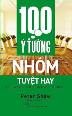 100 Ý Tưởng Nhóm Tuyệt Hay - Peter Shaw (Mới 100%) Sách tư duy, kỹ năng sống, NXB Trẻ - SÁCH ĐẠI HỌC