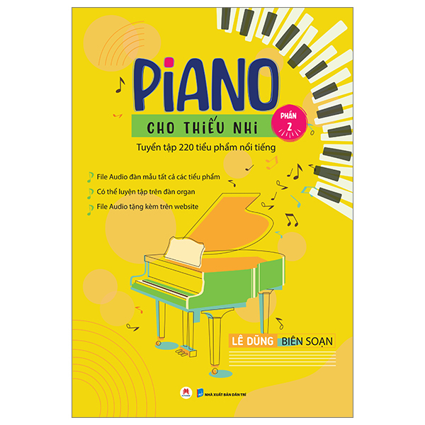 Piano Cho Thiếu Nhi - Tuyển Tập 220 Tiểu Phẩm Nổi Tiếng - Phần 2 - Lê Dũng (Mới 100%) Âm nhạc, điện ảnh, Huy Hoàng - SÁCH ĐẠI HỌC
