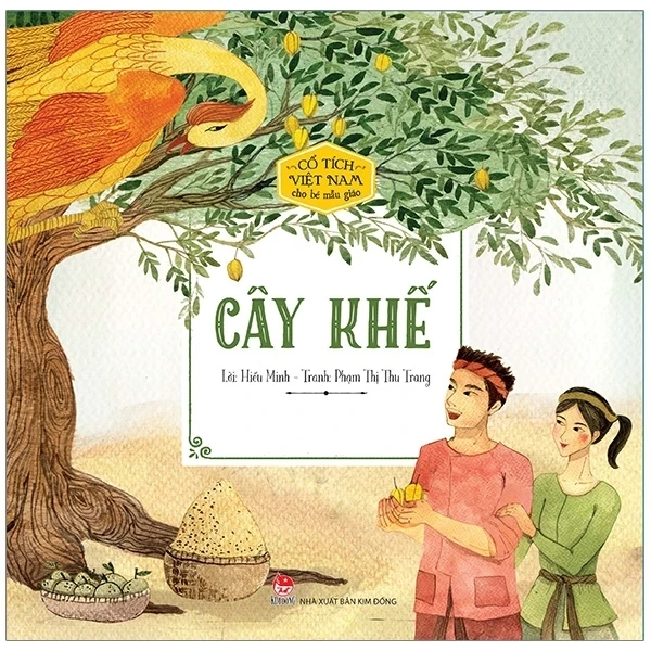 Cổ Tích Việt Nam Cho Bé Mẫu Giáo - Cây Khế - Hiếu Minh, Phạm Thị Thu Trang (Mới 100%) Truyện thiếu nhi, NXB Kim Đồng - SÁCH ĐẠI HỌC