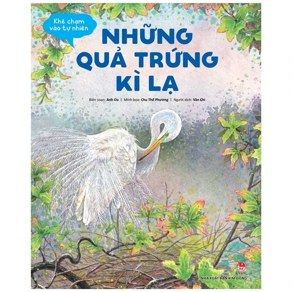 Khẽ Chạm Vào Tự Nhiên - Những Quả Trứng Kì Lạ - Anh Oa, Chu Thế Phương (Mới 100%) Kiến thức bách khoa, NXB Kim Đồng - SÁCH ĐẠI HỌC
