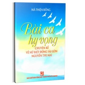 Bài Ca Hi Vọng - Mã Thiện Đồng (Mới 100%) Tiểu sử, hồi ký, NXB Tổng Hợp TPHCM - SÁCH ĐẠI HỌC
