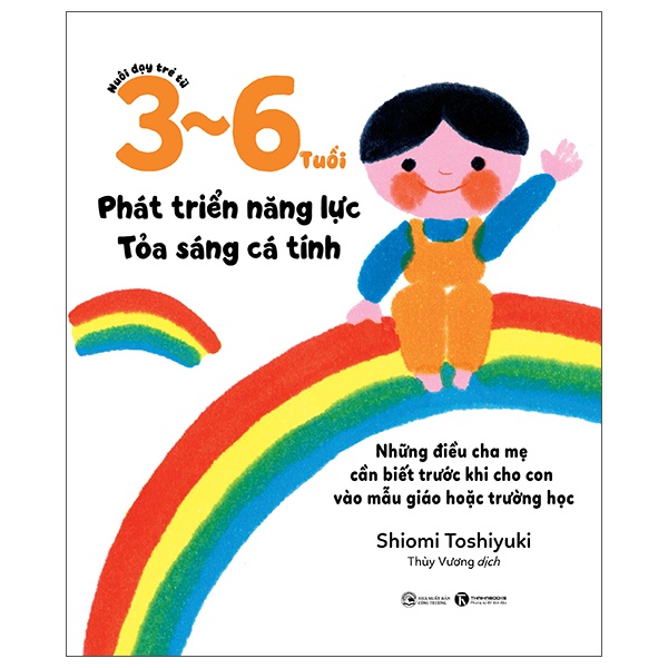 Nuôi Dạy Trẻ Từ 3-6 Tuổi - Phát Triển Năng Lực - Tỏa Sáng Cá Tính - Shiomi Toshiyuki (Mới 100%) Phát triển kỹ năng, trí tuệ cho trẻ, Thái Hà Books - SÁCH ĐẠI HỌC