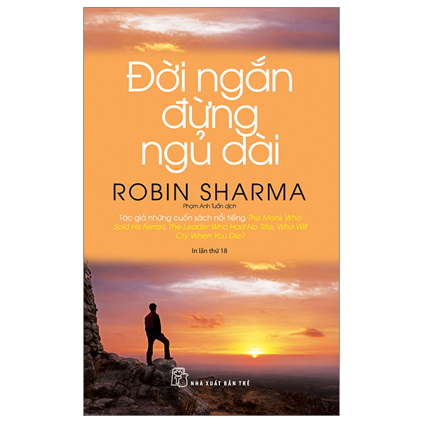 Đời Ngắn Đừng Ngủ Dài - Robin Sharma (Mới 100%) Sách tư duy, kỹ năng sống, NXB Trẻ - SÁCH ĐẠI HỌC