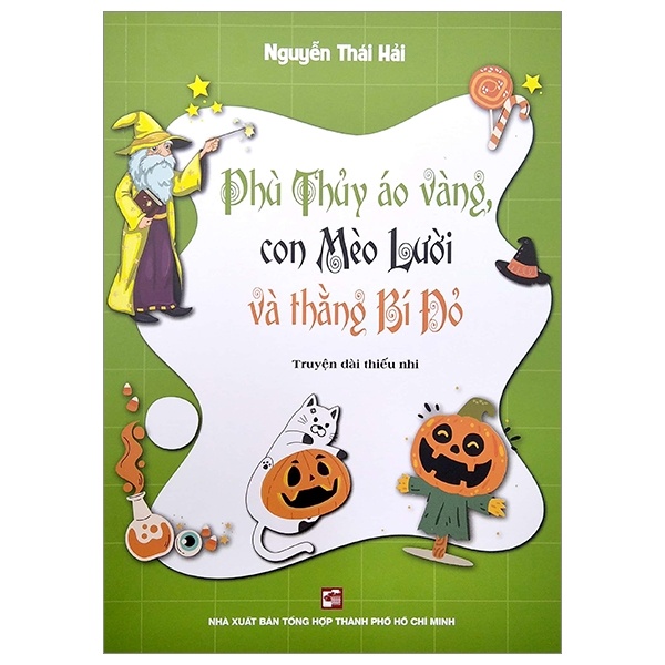Phù Thủy Áo Vàng, Con Mèo Lười Và Thằng Bí Đỏ - Nguyễn Thái Hải (Mới 100%) Truyện thiếu nhi, NXB Tổng Hợp TPHCM - SÁCH ĐẠI HỌC