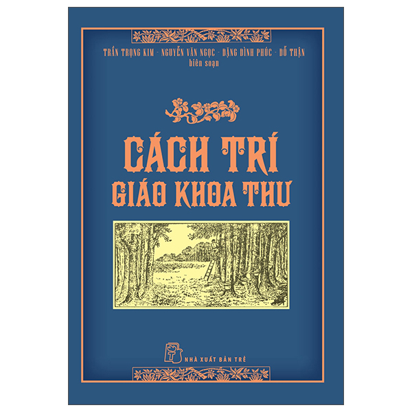 Cách Trí Giáo Khoa Thư - Trần Trọng Kim, Đặng Đình Phúc, Nguyễn Văn Ngọc, Đỗ Thận (Mới 100%) Sách giáo dục, NXB Trẻ - SÁCH ĐẠI HỌC