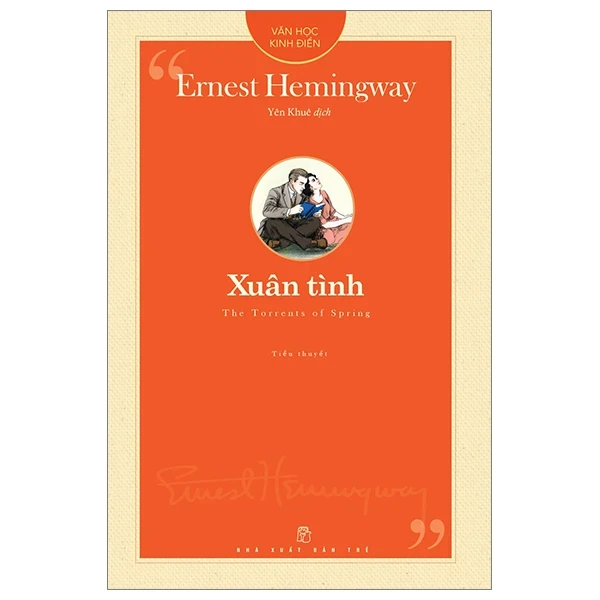 Văn Học Kinh Điển - Xuân Tình - The Torrents Of Spring - Ernest Hemingway (Mới 100%) Tác phẩm kinh điển, NXB Trẻ - SÁCH ĐẠI HỌC