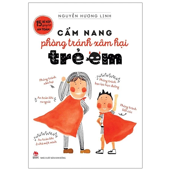 15 Bí Kíp Giúp Tớ An Toàn - Cẩm Nang Phòng Tránh Xâm Hại Trẻ Em - Nguyễn Hương Linh (Mới 100%) Kiến thức, kỹ năng sống cho trẻ, NXB Kim Đồng - SÁCH ĐẠI HỌC