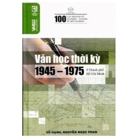 100 Câu Hỏi Về Gia Định Sài Gòn - Văn Học Thời Kỳ 1945 - 1975 Ở Thành Phố Hồ Chí Minh - Vũ Hạnh, Nguyễn Ngọc Phan (Mới 100%) Lịch sử, địa lí Việt Nam, NXB Tổng Hợp TPHCM - SÁCH ĐẠI HỌC