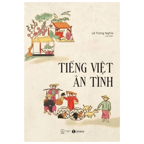 Tiếng Việt Ân Tình - Tập 2 - Lê Trọng Nghĩa (Mới 100%) Phóng sự, ký sự, phê bình văn học, Thái Hà Books - SÁCH ĐẠI HỌC