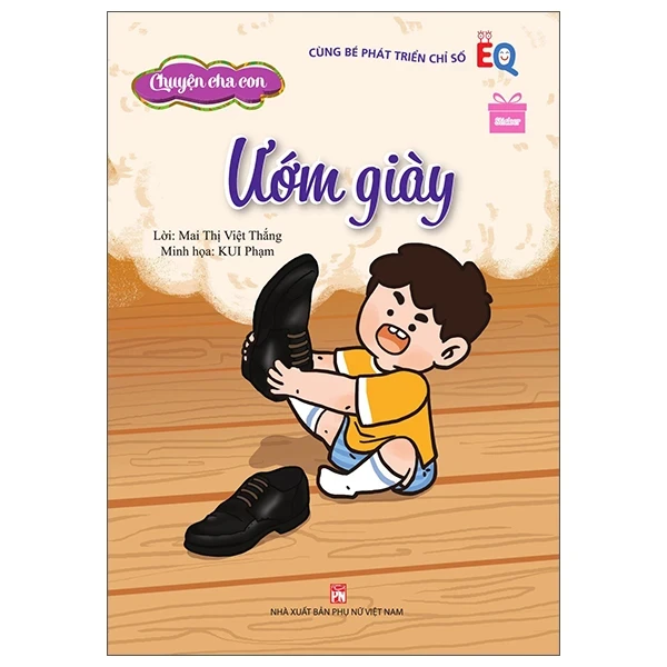 Chuyện Cha Con - Ướm Giày - Mai Thị Việt Thắng, KUI Phạm (Mới 100%) Phát triển kỹ năng, trí tuệ cho trẻ, NXB Phụ Nữ - SÁCH ĐẠI HỌC