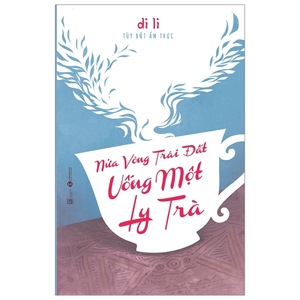 Nửa Vòng Trái Đất Uống Một Ly Trà - Di Li (Mới 100%) Du ký, Thái Hà Books - SÁCH ĐẠI HỌC