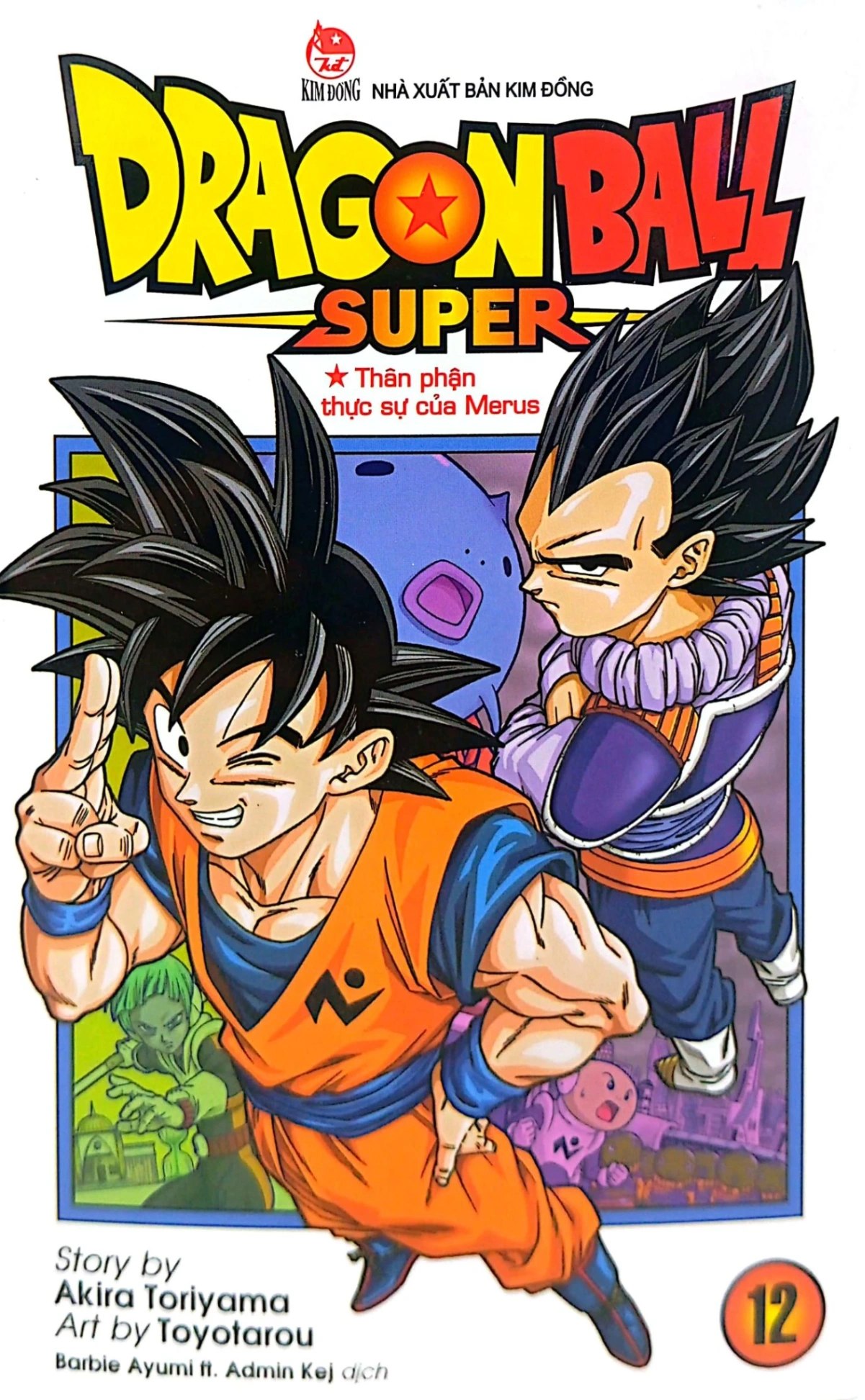 Dragon Ball Super - Tập 12 - Thân Phận Thực Sự Của Merus - Akira Toriyama, Toyotarou (Mới 100%) Manga, comic, NXB Kim Đồng - SÁCH ĐẠI HỌC