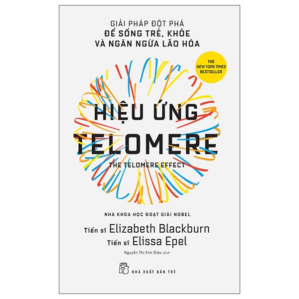 Hiệu Ứng Telomere - Giải Pháp Đột Phá Để Sống Trẻ, Khỏe, Và Ngăn Ngừa Lão Hóa - Elizabeth Blackburn, Elissa Epel (Mới 100%) Sách y học hiện đại, NXB Trẻ - SÁCH ĐẠI HỌC