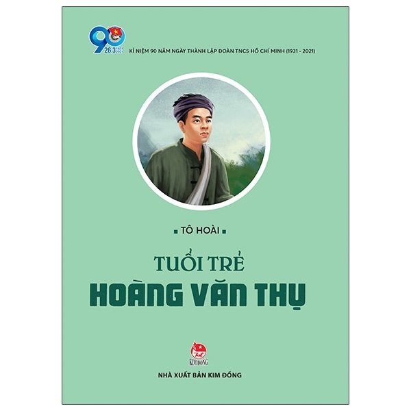 Tuổi Trẻ Hoàng Văn Thụ - Tô Hoài (Mới 100%) Lý luận chính trị, NXB Kim Đồng - SÁCH ĐẠI HỌC