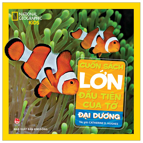 Cuốn Sách Lớn Đầu Tiên Của Tớ - Đại Dương (Bìa Cứng) - Catherine D. Hughes, National Geographic Kids (Mới 100%) Kiến thức bách khoa, NXB Kim Đồng - SÁCH ĐẠI HỌC