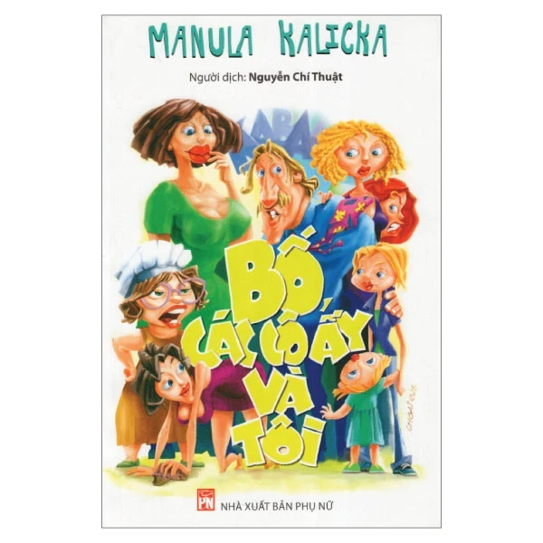 Bố, Các Cô Ấy Và Tôi - Manula Kalicka (Mới 100%) Tiểu thuyết, NXB Phụ Nữ - SÁCH ĐẠI HỌC