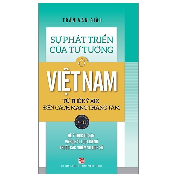 Sự Phát Triển Của Tư Tưởng Ở Việt Nam Từ Thế Kỷ XIX Đến Cách Mạng Tháng Tám - Tập 2 - Trần Văn Giàu (Mới 100%) Lịch sử, địa lí Việt Nam, NXB Tổng Hợp TPHCM - SÁCH ĐẠI HỌC