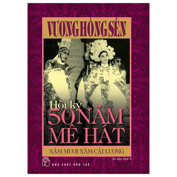 Hồi Ký 50 Năm Mê Hát - Năm Mươi Năm Cải Lương - Vương Hồng Sển (Mới 100%) Âm nhạc, điện ảnh, NXB Trẻ - SÁCH ĐẠI HỌC