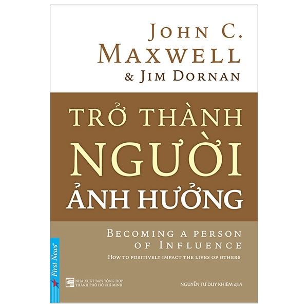 Trở Thành Người Ảnh Hưởng - John C. Maxwell (Mới 100%) Sách tư duy, kỹ năng sống, First News - SÁCH ĐẠI HỌC