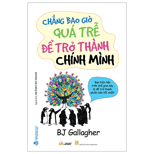 Chẳng Bao Giờ Quá Trễ Để Trở Thành Chính Mình - BJ Gallagher (Mới 100%) Sách tư duy, kỹ năng sống, Văn Lang Books - SÁCH ĐẠI HỌC