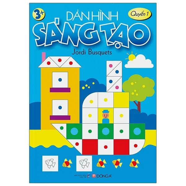 Dán Hình Sáng Tạo - Quyển 1 - Jordi Busquets (Mới 100%) Tô màu, luyện chữ, Đông A - SÁCH ĐẠI HỌC