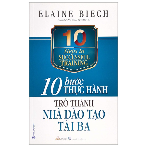 10 Bước Thực Hành - Trở Thành Nhà Đào Tạo Tài Ba - Elaine Biech (Mới 100%) Quản trị, lãnh đạo, Văn Lang Books - SÁCH ĐẠI HỌC