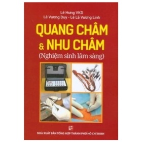 Quang Châm & Nhu Châm (Nghiệm Sinh Lâm Sàng) - Lê Hưng VKD, Lê Vương Duy, Lê Lã Vương Linh (Mới 100%) Sách y học hiện đại, NXB Tổng Hợp TPHCM - SÁCH ĐẠI HỌC