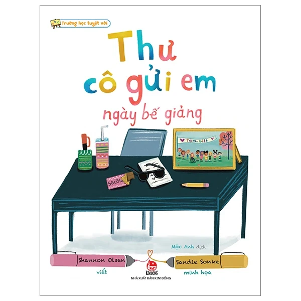 Trường Học Tuyệt Vời - Thư Cô Gửi Em Ngày Bế Giảng - Shannon Olsen, Sandie Sonke (Mới 100%) Kiến thức, kỹ năng sống cho trẻ, NXB Kim Đồng - SÁCH ĐẠI HỌC