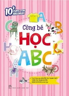 10' Cùng Con Mỗi Ngày - Cùng Bé Học ABC - Trần Thị Thanh Huyền , Nguyễn Thị Thanh Thủy (Mới 100%) Kiến thức, kỹ năng sống cho trẻ, NXB Trẻ - SÁCH ĐẠI HỌC