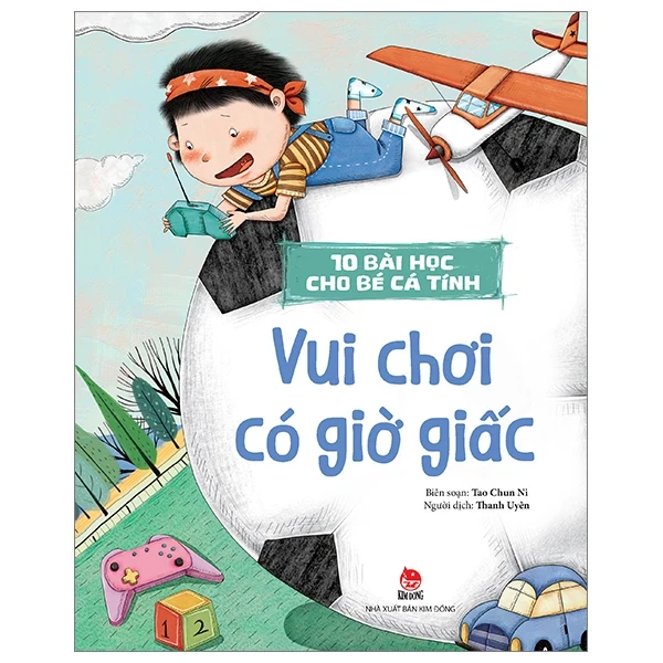 10 Bài Học Cho Bé Cá Tính - Vui Chơi Có Giờ Giấc - Tao Chun Ni (Mới 100%) Truyện thiếu nhi, NXB Kim Đồng - SÁCH ĐẠI HỌC