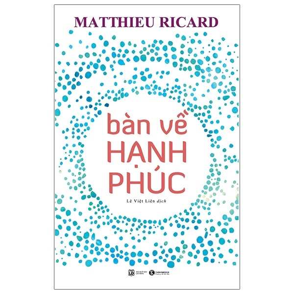 Bàn Về Hạnh Phúc - Matthieu Ricard (Mới 100%) Sách tư duy, kỹ năng sống, Thái Hà Books - SÁCH ĐẠI HỌC