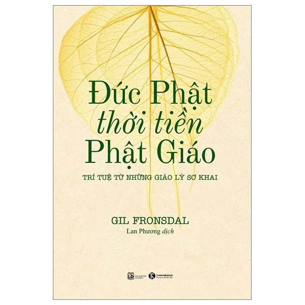 Đức Phật Thời Tiền Phật Giáo - Trí Tuệ Từ Những Giáo Lý Sơ Khai - Gil Fronsdal (Mới 100%) Phật giáo, Thái Hà Books - SÁCH ĐẠI HỌC