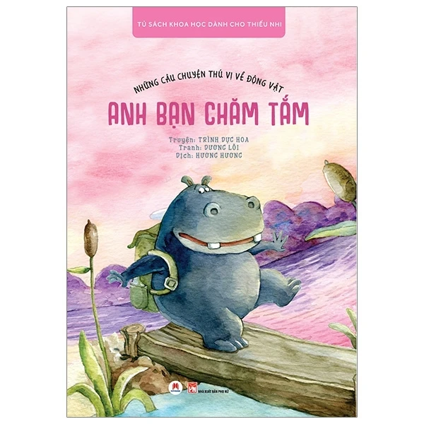 Những Câu Chuyện Thú Vị Về Động Vật - Anh Bạn Chăm Tắm - Trình Dực Hoa, Dương Lôi (Mới 100%) Truyện thiếu nhi, Huy Hoàng - SÁCH ĐẠI HỌC