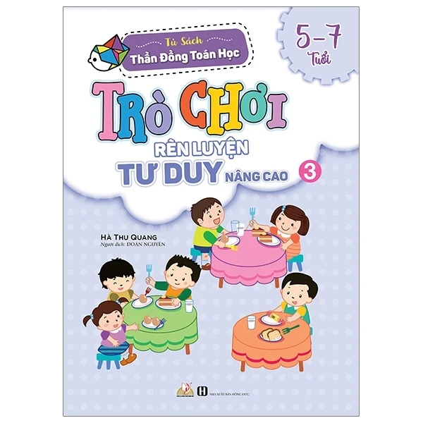 Tủ Sách Thần Đồng Toán Học - Trò Chơi Rèn Luyện Tư Duy Nâng Cao (5 -7 Tuổi) - Tập 3 - Hà Thu Quang (Mới 100%) Phát triển kỹ năng, trí tuệ cho trẻ, Văn Lang Books - SÁCH ĐẠI HỌC