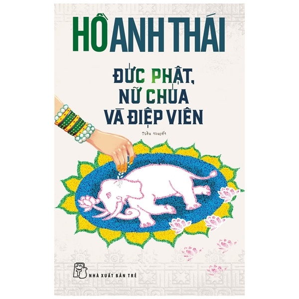 Đức Phật, Nữ Chúa Và Điệp Viên - Hồ Anh Thái (Mới 100%) Tiểu thuyết, NXB Trẻ - SÁCH ĐẠI HỌC