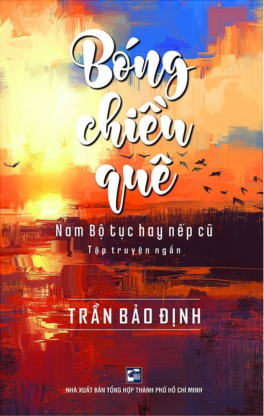 Bóng Chiều Quê - Nam Bộ Tục Hay Nếp Cũ - Trần Bảo Định (Mới 100%) Truyện ngắn, tản văn, NXB Tổng Hợp TPHCM - SÁCH ĐẠI HỌC