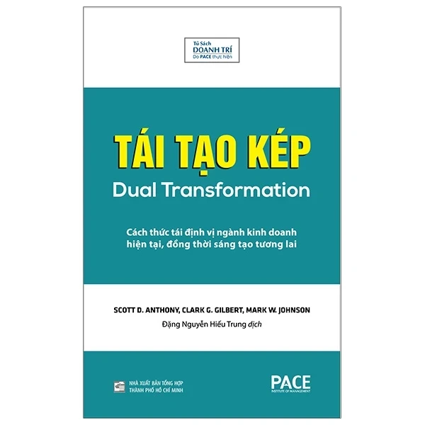 Tái Tạo Kép (Bìa Cứng) - Scott D. Anthony, Clark G. Gilbert, Mark W. Johnson (Mới 100%) Quản trị, lãnh đạo, NXB Tổng Hợp TPHCM - SÁCH ĐẠI HỌC