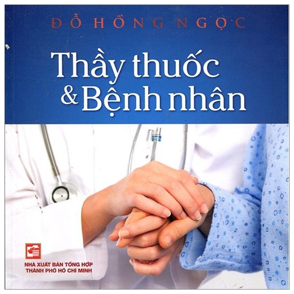 Thầy Thuốc Và Bệnh Nhân - BS Đỗ Hồng Ngọc (Mới 100%) Sách y học hiện đại, NXB Tổng Hợp TPHCM - SÁCH ĐẠI HỌC