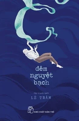 Đêm Nguyệt Bạch - Lê Trâm (Mới 100%) Truyện ngắn, tản văn, NXB Trẻ - SÁCH ĐẠI HỌC